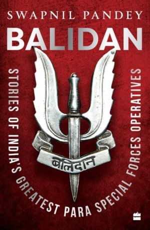 Balidan - Stories of India's Greatest Para Special Forces Operatives