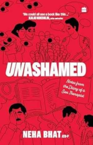 Unashamed - Notes From the Diary of a Sex Therapist