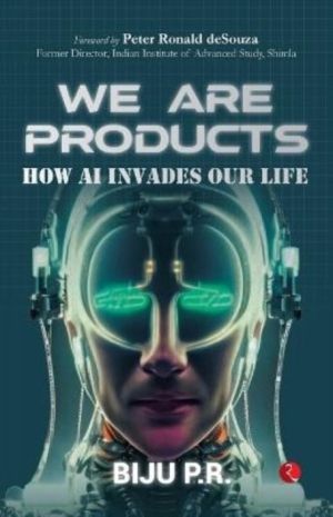 We Are Products - How AI Invades our Life
