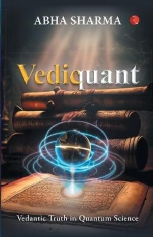 Vediquant - Vedantic Truth in Quantum Science