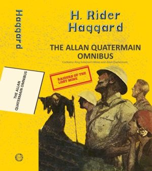 The Alan Quatermain Omnibus: King Solomon'S Mines & Allan Quatermain