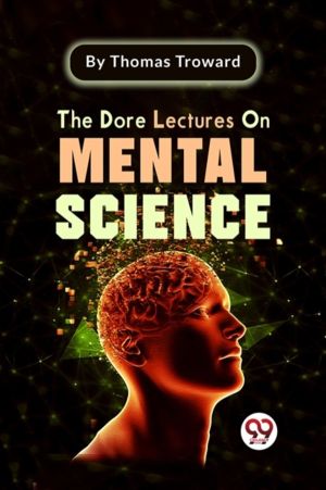 The Dore Lectures On Mental Science