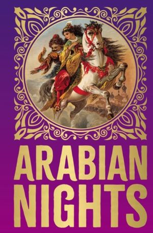 Arabian Nights - Tales of Thousand Nights and a Night- Volume I