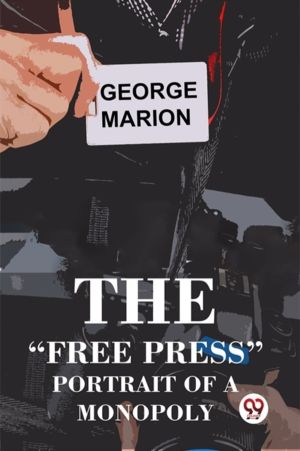 The "Free Press" Portrait Of A Monopoly
