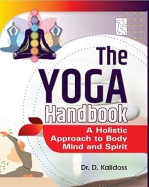 The Yoga Handbook - A Holistic Approach to Body Mind and Spirit
