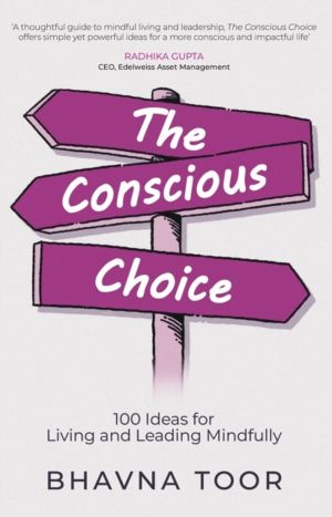 The Conscious Choice - 100 Ideas for Living and Leading Mindfully