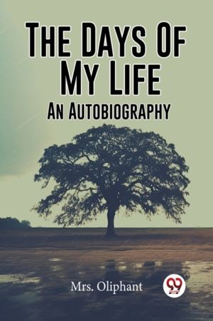 The Days of My Life An Autobiography