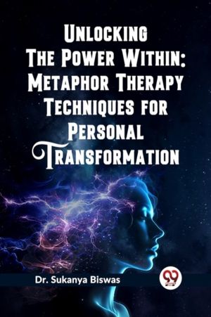 Unlocking the Power Within: Metaphor Therapy Techniques for Personal Transf