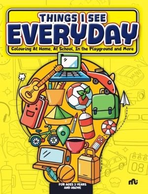 Things I See Every Day - Colouring At Home, At School, In the Playground an