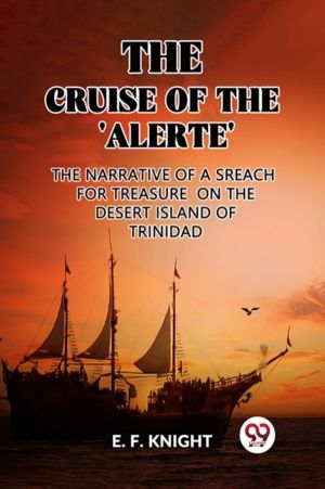 The Cruise of the 'Alerte' The Narrative Of a Sreach For Treasure On The De
