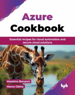 Azure Cookbook : Essential recipes for cloud automation and secure cloud so