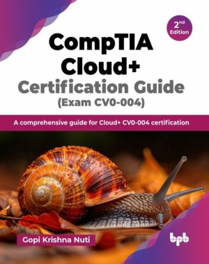 CompTIA Cloud+ Certification Guide - A comprehensive guide for Cloud+ CV0-0