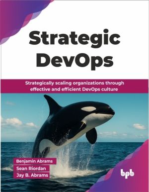 Strategic DevOps - Strategically scaling organizations through effective an