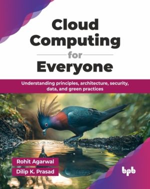 Cloud Computing for Everyone - Understanding principles, architecture, secu
