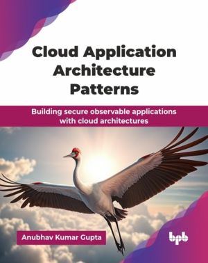 Cloud Application Architecture Patterns - Building secure observable applic