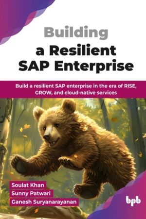 Building a Resilient SAP Enterprise - Build a resilient SAP enterprise in t