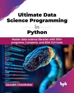 Ultimate Data Science Programming in Python : Master data science libraries