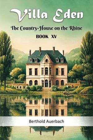 Villa Eden The Country-House on the Rhine Book XV
