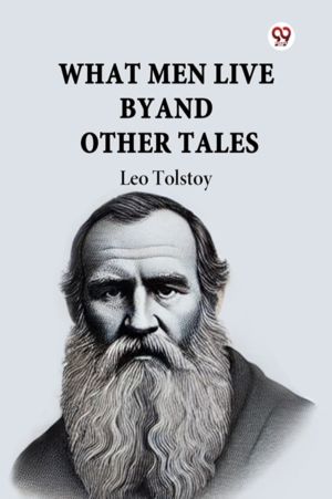 What Men Live By And Other Tales