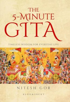 The 5-minute Gita - Timeless Wisdom for Everyday Life