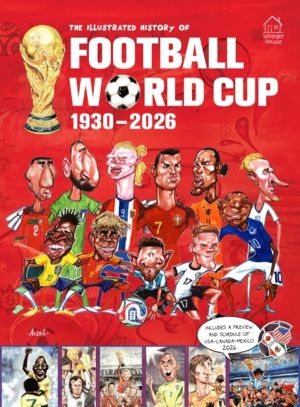 The Illustrated History of Football World Cup 1930 - 2018