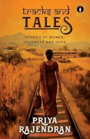 Tracks and Tales - Stories of women, Journeys and hope