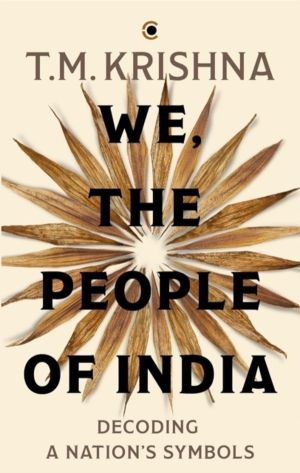 We, the People of India - Decoding a NationÔÇÖs Symbols