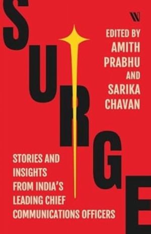 Surge - Stories and insights from IndiaÔÇÖs Leading Chief Communications Of