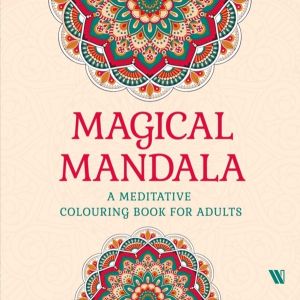 Magical Mandala - A Meditative Colouring Book for Adults