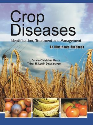 Crop Diseases - Identification, Treatment and Management: an Illustrated Ha