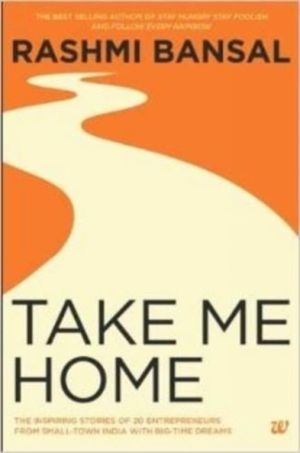 Take Me Home - The Inspiring Stories of 20 Entrepreneurs from Small-Town In