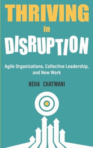 Thriving In Disruption - Agile Organizations, Collective Leadership, and Ne