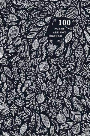 100 Poems are Not Enough