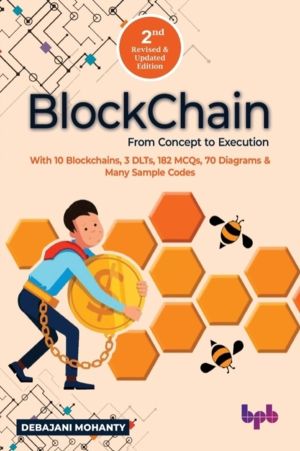 Blockchain From Concept to Execution - With 10 Blockchains, 3 DLTs, 182 MCQ