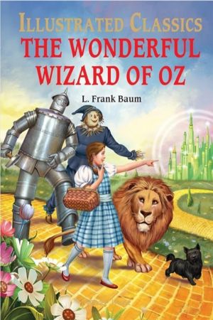 The Wonderful Wizard of Oz : llustrated Children Classic - English Novel Wi