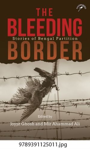 Bleeding Border - Stories of Bengal Partition