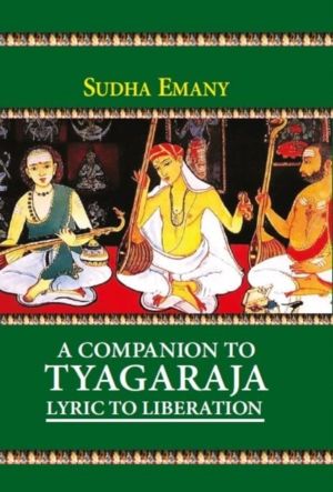 Companion To Tyagaraja - Lyric To Liberation