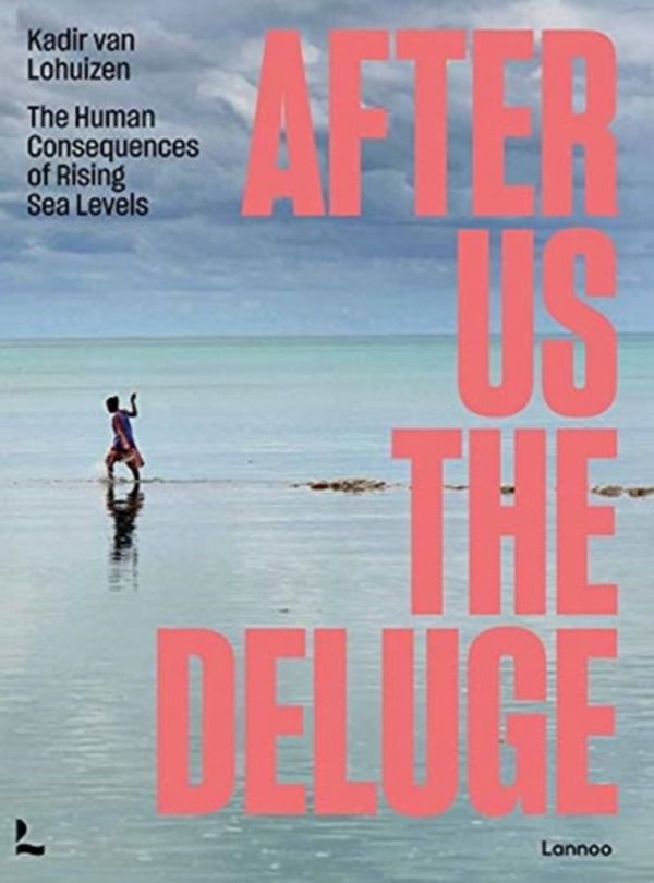 After Us The Deluge - The Human Consequences of Rising Sea Levels