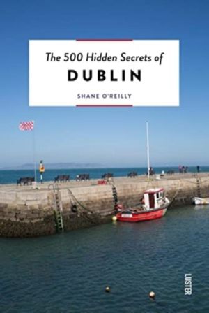 500 Hidden Secrets of Dublin