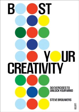 Boost Your Creativity - 64 Exercises to Unlock Your Mind Through Play
