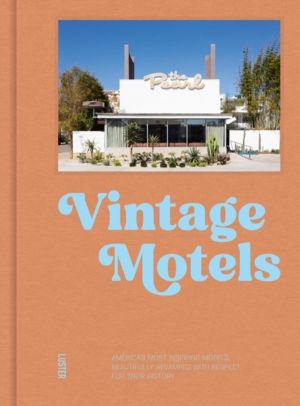 Vintage Motels - AmericaÔÇÖs Most Iconic Motels, Beautifully Restored