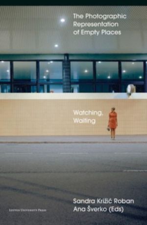 Watching, Waiting - The Photographic Representation of Empty Places