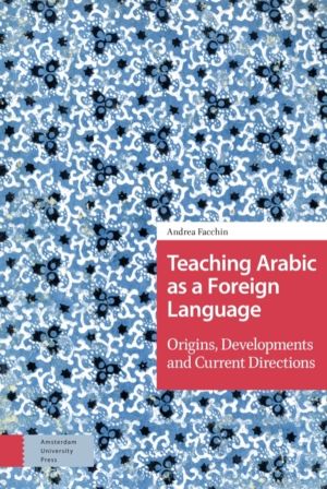 Teaching Arabic as a Foreign Language - Origins, Developments and Current D