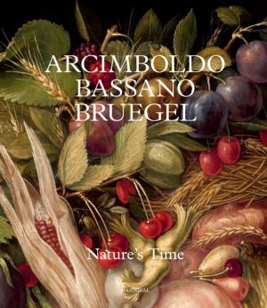 Arcimboldo, Bassano, Bruegel - NatureÔÇÖs Time