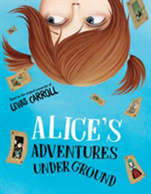 Alice's Adventures Under Ground