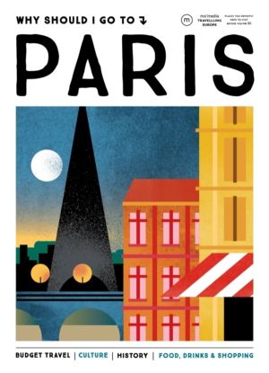 Why Should I Go To Paris - The city you definitely need to visit before you