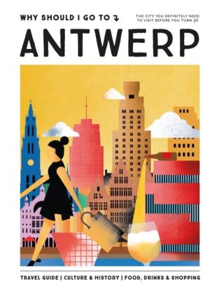 Why Should I Go To Antwerp - The city you definitely need to visit before y