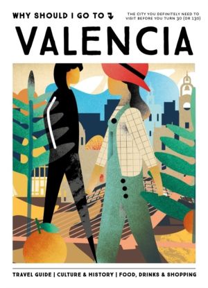 Why Should I Go To Valencia - The city you definitely need to visit before