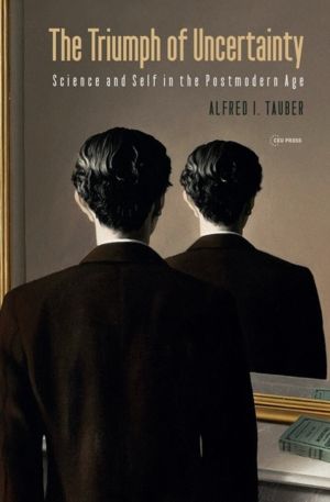 Triumph of Uncertainty - Science and Self in the Postmodern Age