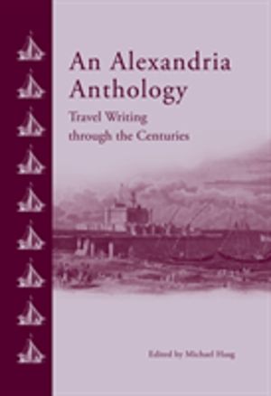 Alexandria Anthology - Travel Writing Through the Centuries